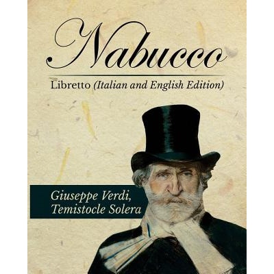 Nabucco Libretto (Italian and English Edition) (Giuseppe Verdi,Temistocle Solera)(Brožovaná) – Hledejceny.cz