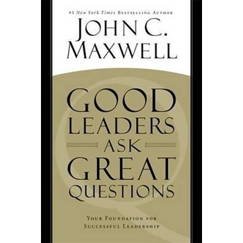 Good Leaders Ask Great Questions Maxwell John C.