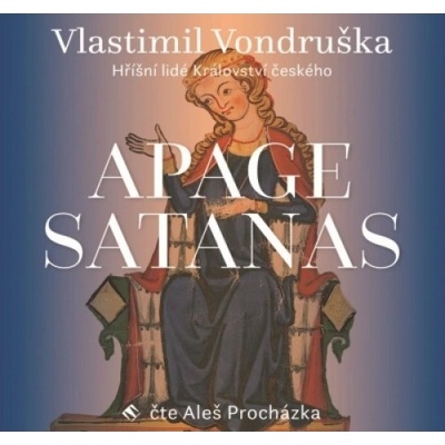 Apage Satanas! - Hříšní lidé Království českého - 2 CDmp Čte Aleš Procházka - Vlastimil Vondruška