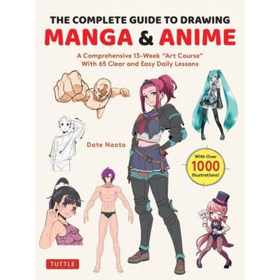 The Complete Beginner's Guide to Drawing Anime & Manga: A 13-Week Ôart Schoolö Course with 65 Lessons (a 13-Week Art School Course with 65 Lessons)