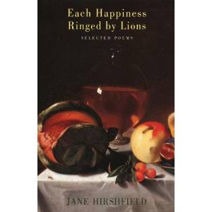 Each Happiness Ringed by Lions | Jane Hirshfield (ISBN: 9781852246938)