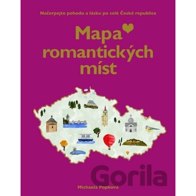 Mapa lásky a romantických míst - Načerpejte pohodu a lásku po celé České republice - Michaela Popková
