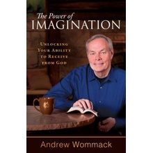 The Power of Imagination: Unlocking Your Ability to Receive from God Wommack AndrewPaperback