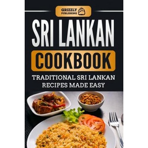 Sri Lankan Cookbook: Traditional Sri Lankan Recipes Made Easy | Grizzly Publishing (2018)