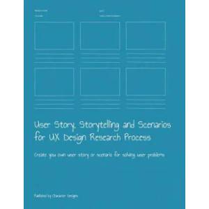 User Story, Storytelling and Scenarios for UX Design Research Process: Create you own user story or scenario for solving user problems | Character Designs (2019)