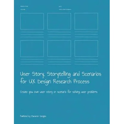 User Story, Storytelling and Scenarios for UX Design Research Process: Create you own user story or scenario for solving user problems | Character Designs