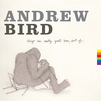 Andrew Bird - Things Are Really Great Here, Sort Of. . . (LP) (819162016732)