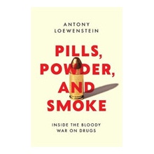 Pills, Powder, and Smoke - Antony Loewenstein