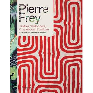 Pierre Frey: Textiles, Furniture, Interiors | Alain Stella, Patrick Frey (ISBN: 9782080421999)