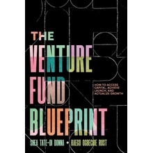 The Venture Fund Blueprint: How to Access Capital, Achieve Launch, and Actualize Growth Donna Shea Tate-DiPaperback