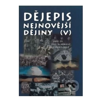 Dějepis - Nejnovější dějiny V, pro základní školy pro sluchově postižené