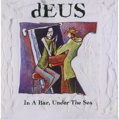 DEUS: IN A BAR, UNDER THE SEA CD