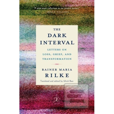 The Dark Interval - Rainer Maria Rilke