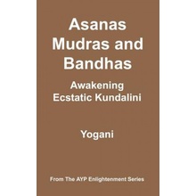 Asanas, Mudras and Bandhas - Awakening Ecstatic Kundalini Kniha
