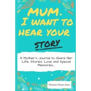 Mum, I Want To Hear Your Story | The Life Graduate Publishing Group (ISBN: 9781922453037)