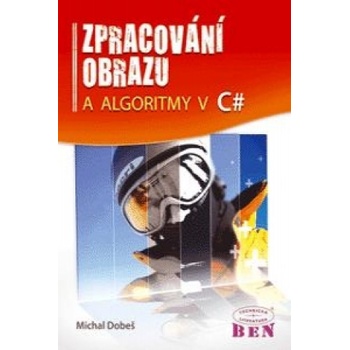 Zpracování obrazu a algoritmy v C# Dobeš Michal