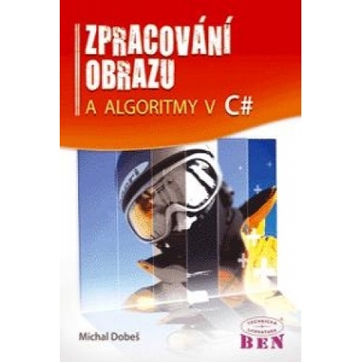 Zpracování obrazu a algoritmy v C# Dobeš Michal