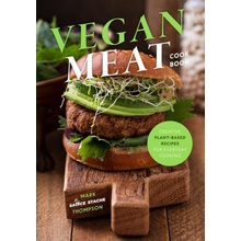 Making Vegan Meat: The Plant-Based Food Science Cookbook Plant-Based Protein, Vegetarian Diet, Vegan Cookbook, Seitan Recipes Thompson MarkPaperback