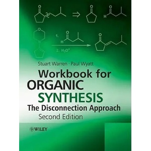Workbook for Organic Synthesis: The Disconnection Approach | Stuart Warren (2009)