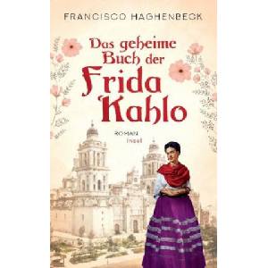 Das geheime Buch der Frida Kahlo | Maria Hoffmann-Dartevelle (ISBN: 9783458681168)