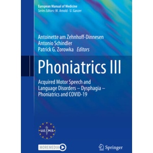 Phoniatrics III | Antoinette Am Zehnhoff-Dinnesen, Antonio Schindler, Patrick G. Zorowka (2023)
