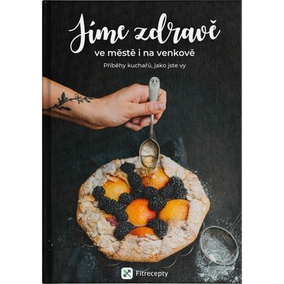 Jíme zdravě ve městě i na venkově - Příběhy kuchařů, jako jste vy - Katherine Rundellová