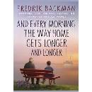 And Every Morning the Way Home Gets Longer and Longer - Fredrik Backman, Penguin Books Ltd