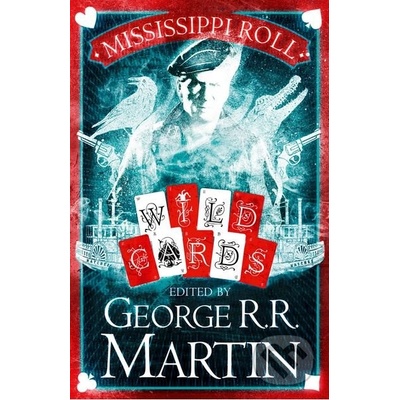 Mississippi Roll: Wild Cards - George R. R. Martin