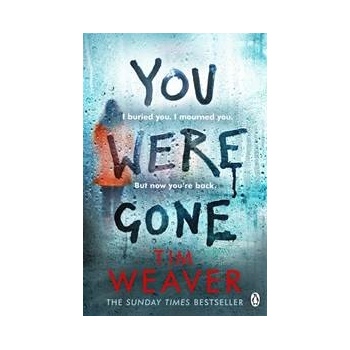 You Were Gone - The sinister and chilling new thriller from the Sunday Times bestselling author Weaver TimPaperback / softback