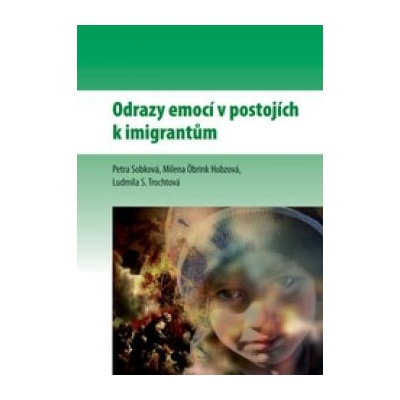 Odrazy emocí v postojích k imigrantůmPetra Sobková