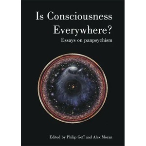 Is Consciousness Everywhere? | Philip Goff, Alex Moran (ISBN: 9781788360876)