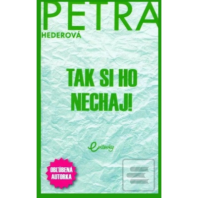 Petra Hederová: Tak si ho nechaj!
