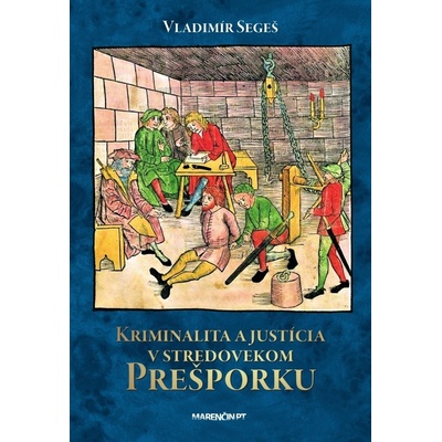 Kriminalita a justícia v stredovekom Prešporku