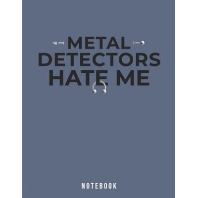 Independently Published Metal Detectors Hate Me Notebook: Funny Body Piercings | Jackrabbit Rituals