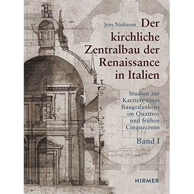 Der kirchliche Zentralbau der Renaissance in Italien - Niebaum, Jens