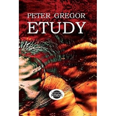 Etudy aneb Malá procházka velkým lunaparkem - Peter Gregor