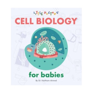 Cell Biology for Babies | Haitham Ahmed (ISBN: 9781480891029)
