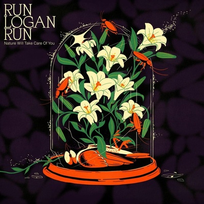 RUN LOGAN RUN - NATURE WILL TAKE CARE OF YOU LP