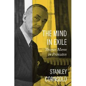 The Mind in Exile - Thomas Mann in Princeton | Stanley Corngold (ISBN: 9780691232577)