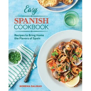 Easy Spanish Cookbook: Recipes to Bring Home the Flavors of Spain | Norema Salinas (ISBN: 9781646117864)