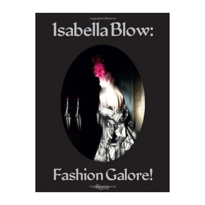 Isabella Blow: Fashion Galore! Evans Caroline