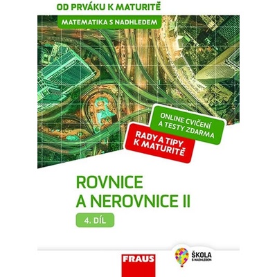 Matematika s nadhledem od prváku k maturitě 4. - Rovnice a nerovnice II. - Jaroslav Zhouf