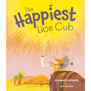 Happiest Lion Cub | Shatokhin, Oleksandr (ISBN: 9781636550381)