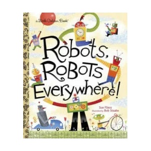Robots, Robots Everywhere! | Sue Fliess (2013)