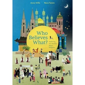 Who Believes What? : Exploring the World's Major Religions | Wills, Nora Tomm (ISBN: 9781771473330)