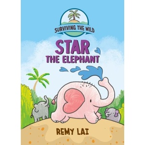 Surviving the Wild: Star the Elephant | Lai, Remy (ISBN: 9781250799159)