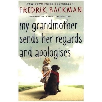 My Grandmother Sends Her Regards and Apologis- Fredrik Backman