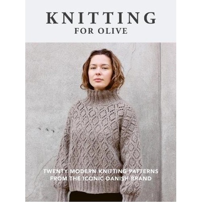 Knitting for Olive, Twenty modern knitting patterns from the iconic Danish brand Octopus Publishing Group