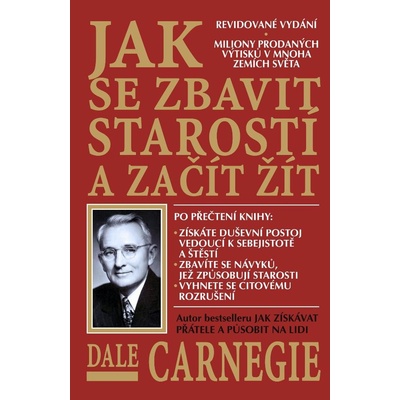 Carnegie Dale - Jak se zbavit starostí a začít žít – Hledejceny.cz
