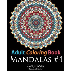Adult Coloring Book: Mandalas #4: Coloring Book for Adults Featuring 50 High Definition Mandala Designs | Hobby Habitat Coloring Books, Hobby Habitat Coloring Books, Hobby Habitat Coloring Books (ISBN: 9781532760471)